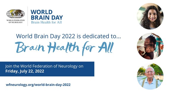 WORLD BRAIN DAY 2022 IS DEDICATED TO BRAIN HEALTH FOR ALL