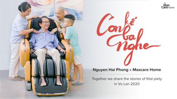 MaxCare Home cooperates with the musician Nguyen Hai Phong to launch a MV "Con Ke Ba Nghe" with a meaningful message in Vu Lan Ceremony 2020