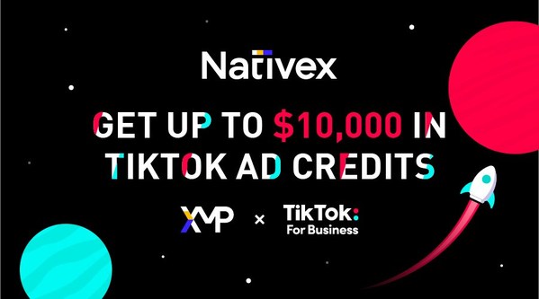 Nativex Launches TikTok Incentive Program, Providing up to $10,000 Ad Credits for TikTok Ad Campaigns