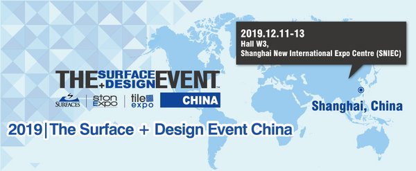 The Surface + Design Event China 2019 is Coming December 11-13, 2019 at Shanghai New International Expo Centre (SNIEC)