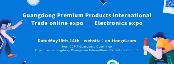Guangdong Premium Products International Trade Online Expo - Electronics Expo Kicks Off