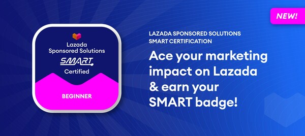 Lazada Launches First Southeast Asian eCommerce Marketing Solutions Self-Certification Website to Empower Businesses to Grow