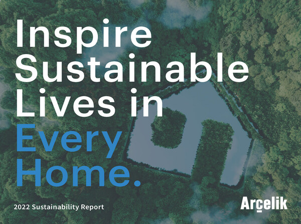 ARÇELIK SEEKS TO INSPIRE SUSTAINABLE LIVES IN EVERY HOME, PUBLISHES ITS 15TH SUSTAINABILITY REPORT