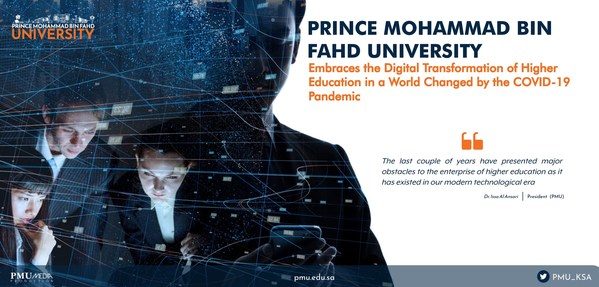 Prince Mohammad Bin Fahd University Embraces the Digital Transformation of Higher Education in a World Changed by the COVID-19 Pandemic