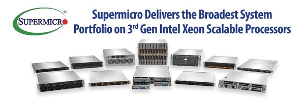 Supermicro Delivers the Broadest Portfolio of Application Optimized Systems based on the 3rd Gen Intel Xeon Scalable Processors