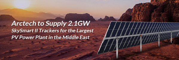 Arctech to Supply 2.1GW SkySmart II Trackers for the Largest PV Power Plant in the Middle East