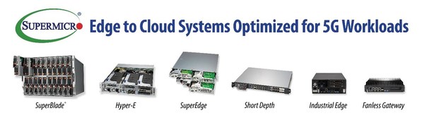 Supermicro Total IT System Portfolio Delivers Industry-Leading, Seamless, Edge-to-Cloud Solutions to Growing 5G and Intelligent-Edge Markets