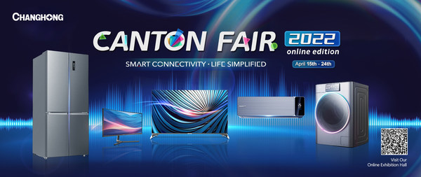 Chinese Home Appliance Manufacturer Changhong Brings Full Lineup of Products to Online Edition of 131st Canton Fair