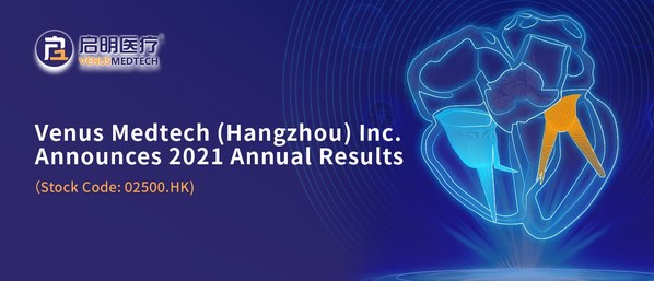 Venus Medtech announces 2021 annual results: pacesetter in China and breakthrough-maker worldwide