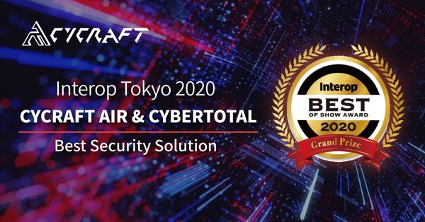 CyCraft AIR & CyberTotal Win Best of Show Grand Prize Award for Security Solutions at Interop Tokyo 2020