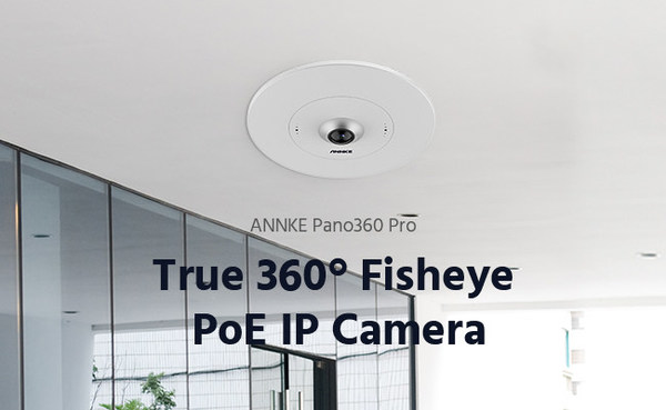 ANNKE Unveils Groundbreaking Pano360 Pro, First True Fisheye Panoramic PoE IP Security Camera with 30 fps