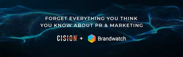 Cision Brings PR, Social Media Management and Digital Consumer Intelligence Together with Category-Defining Acquisition of Brandwatch