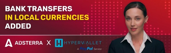 Adsterra Publishers and Affiliates Can Now Withdraw Payouts in Local Currencies Via Hyperwallet (by PayPal)