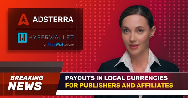 Adsterra Publishers and Affiliates Can Now Withdraw Payouts in Local Currencies Via Hyperwallet (by PayPal)