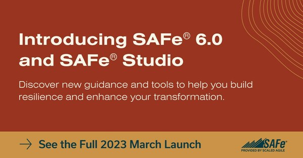 SAFe® 6.0 and SAFe® Studio Platform: Changing the Way Enterprises Achieve Business Agility