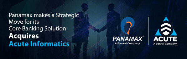 Panamax Inc., a Bankai Company, makes a Strategic Move for its Core Banking Solution: Acquires Acute Informatics