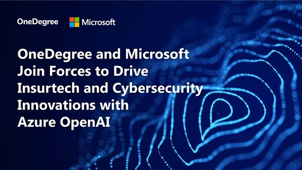 OneDegree Global and Microsoft Join Forces to Drive Insurtech and Cybersecurity Innovations with Azure OpenAI