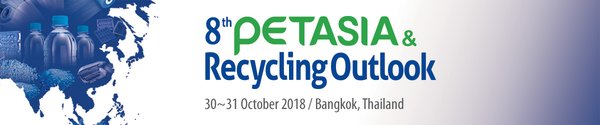 8th PETAsia & Recycling Outlook pinpoints Sustainable PET Packaging, Recycling, PET Resin Trade