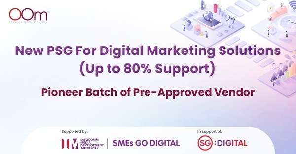 OOm Appointed As A Pre-Approved Digital Marketing Productivity Solutions Grant (PSG) Vendor