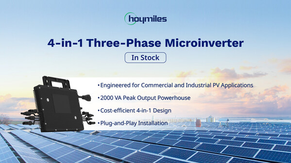 Hoymiles Debuts High-Power 4-in-1 Three-Phase Microinverters to Supercharge Commercial and Industrial PV Applications in North America